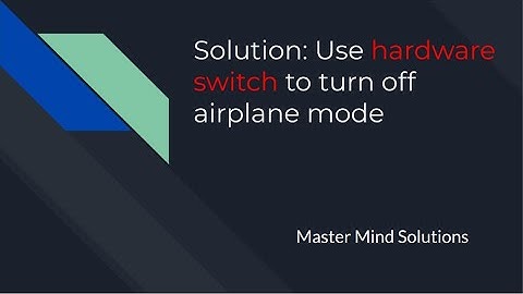 Use hardware switch to turn off airplane mode (Solution)