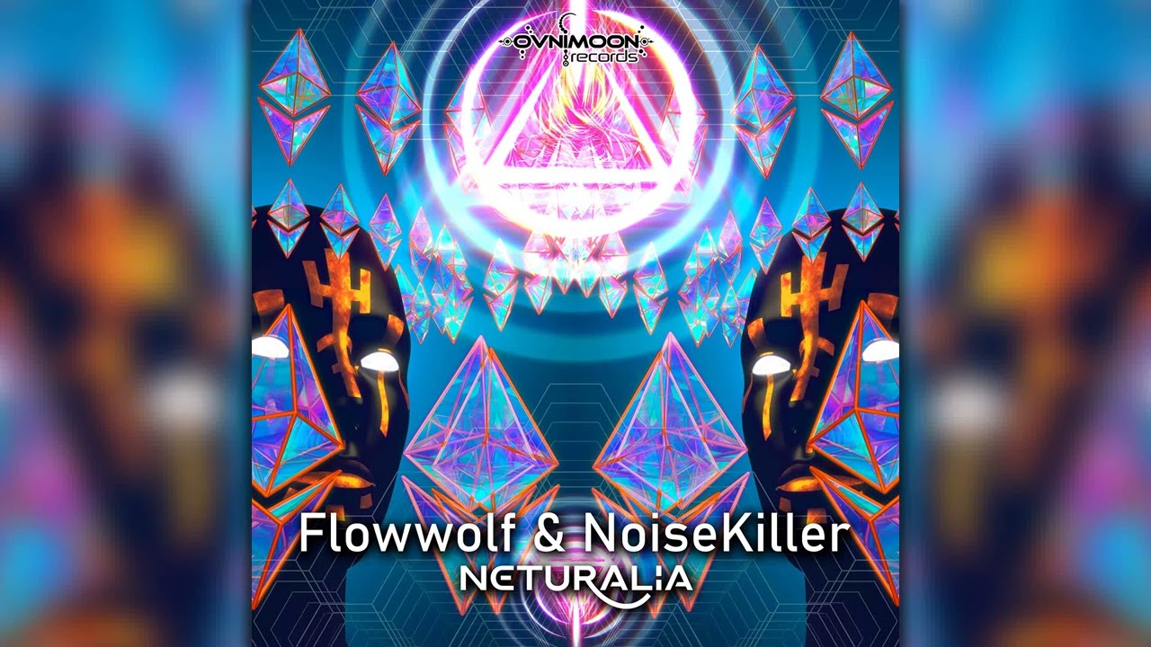 Flowwolf & Noisekiller - Neturalia (ovniep505/Geomagnetic Records/Psytrance)::Full Album