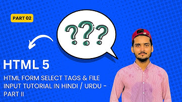 HTML Form Select Tags & File Input Tutorial in Hindi / Urdu - Part II