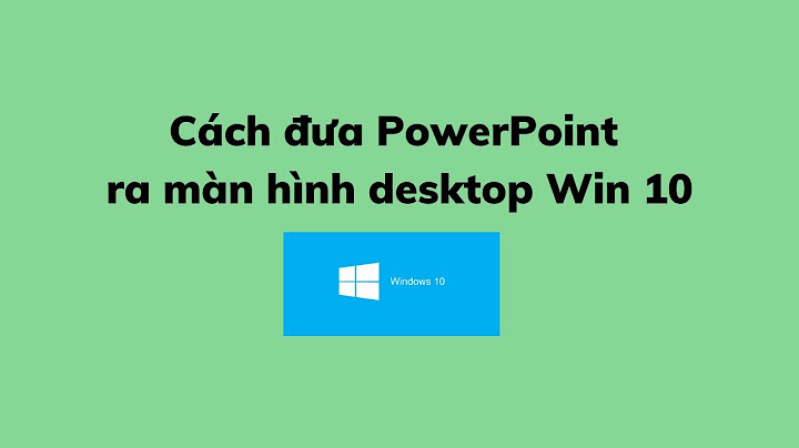 Hướng dẫn bật powerpoint trên start win 10