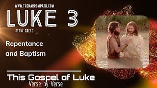 Luke 3 - Repentance and Baptism - Steve Gregg's Verse by Verse Bible Teaching