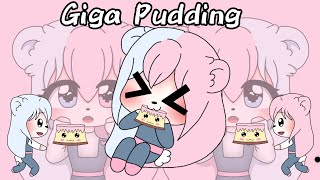 || Giga Pudding Meme ||