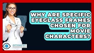 Why Are Specific Eyeglass Frames Chosen For Movie Characters? - Optometry Knowledge Base