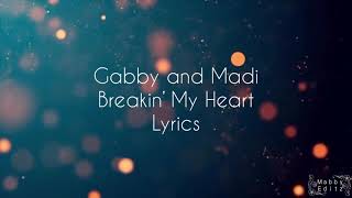 Gabby & Madi - Breakin’ My Heart Lyrics