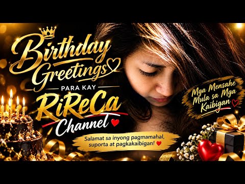 🎉 Special Birthday Messages Para Kay RiReCa Channel | From Friends With Love 💕
