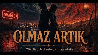 Olmaz Artık Psych Arabesk 