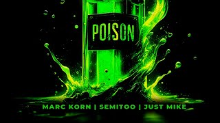 Poison ( Techno ) - Marc Korn · Semitoo · Just Mike