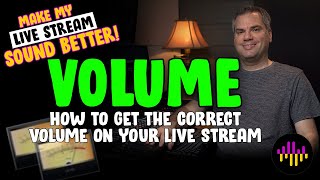 What VOLUME Should My Live Stream Be?  Make My Live Stream Sound Better  Part 6