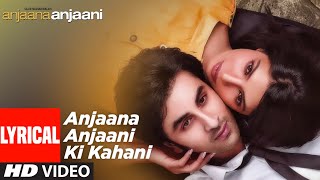 Video thumbnail of "Anjaana Anjaani Ki Kahani(Lyrical) | Ranbir Kapoor, Priyanka Chopra | Nikhil D'Souza, Monali Thakur"