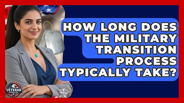 How Long Does the Military Transition Process Typically Take? - Veteran Community Guide