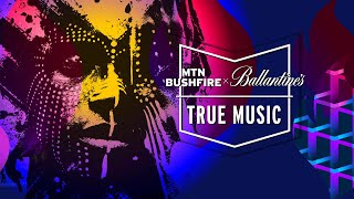 Mtn Bushfire X Ballantines True Music Culoe De Song