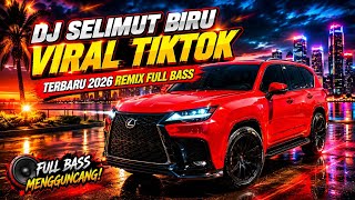 DJ SELIMUT BIRU VIRAL TIKTOK TERBARU 2026 REMIX FULL BASS 
