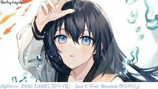 【Nightcore】~KANG DANIEL (강다니엘) - Save U (Feat. Wonstein (원슈타인))