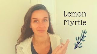 Benefits of Lemon Myrtle