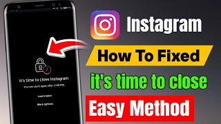 it's Time To Close Instagram Problem | How To Fix its Time To Close Instagram | it's Time To Close  Net Worth
