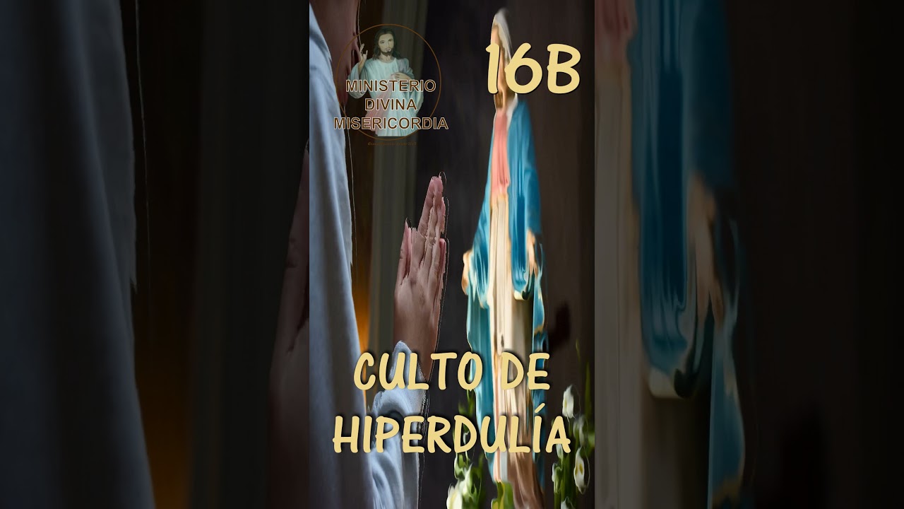 16BQué es Culto de Hiperdulía 