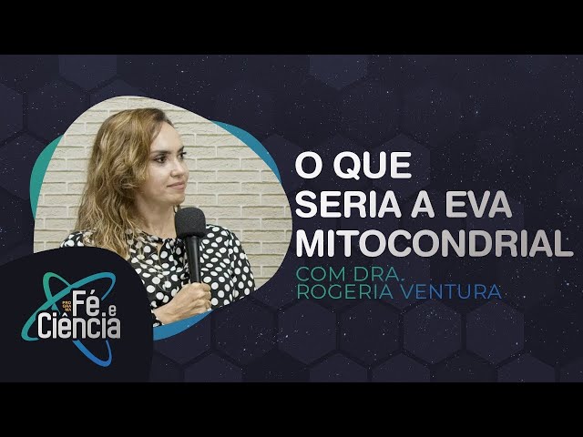 EVA Mitocondrial | Dra. Rogéria Ventura | Fé & Ciência | IPP PLAY