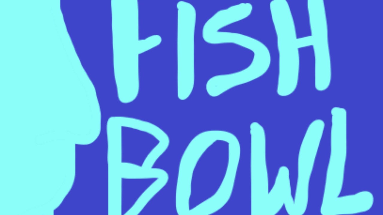Fishbowl YouTube