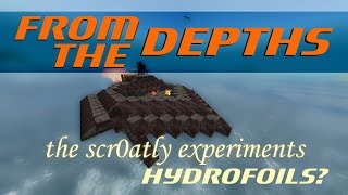 From The Depths [Gameplay] - The scr0atly Experiments - Hydrofoils?