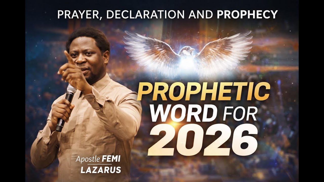 A PROPHETIC WORD FOR 2026 — DECLARATIONS AND PRAYERS | APOSTLE FEMI LAZARUS