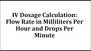 Ex 1: IV Dosage Calculation - Flow Rate in Milliliters Per Hour and Drops Per Minute screenshot 5