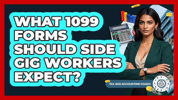 What 1099 Forms Should Side Gig Workers Expect? - Tax and Accounting Coach