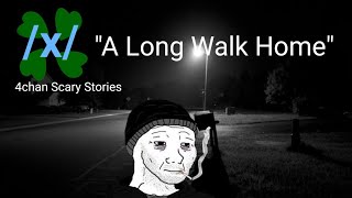 4Chan /X/ Greentext: A Long Walk Home