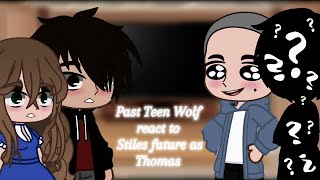 Past Teen Wolf react to Stiles future as Thomas || by: dylanowskaa || ¡description!