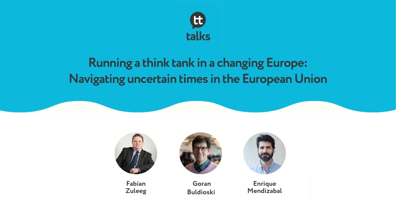 Running a think tank in a changing Europe: Navigating uncertain times in the European Union