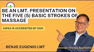 Be an LMT. Five (5) Presentation on the Basic Strokes of Massage