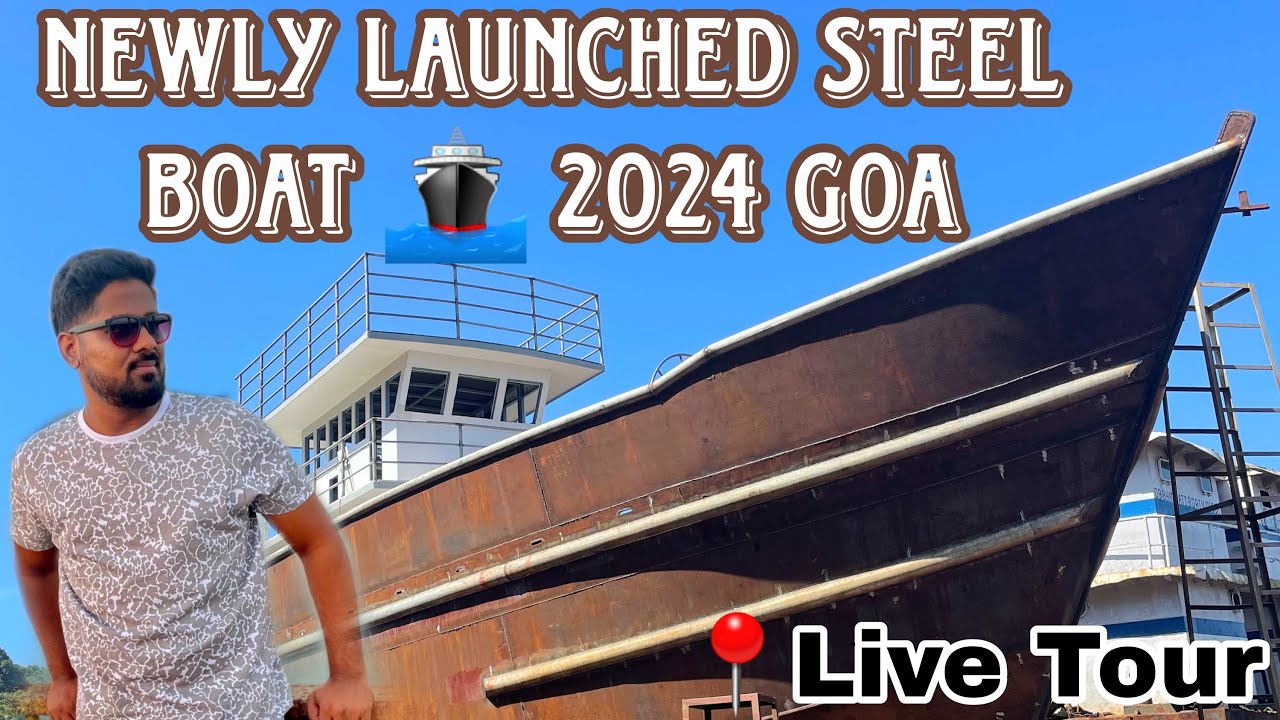 💥🛳Fishing Steel Boat Tour 2024 Goa || ஒரு Fishing Boat 2 கோடி யா ⁉️ 