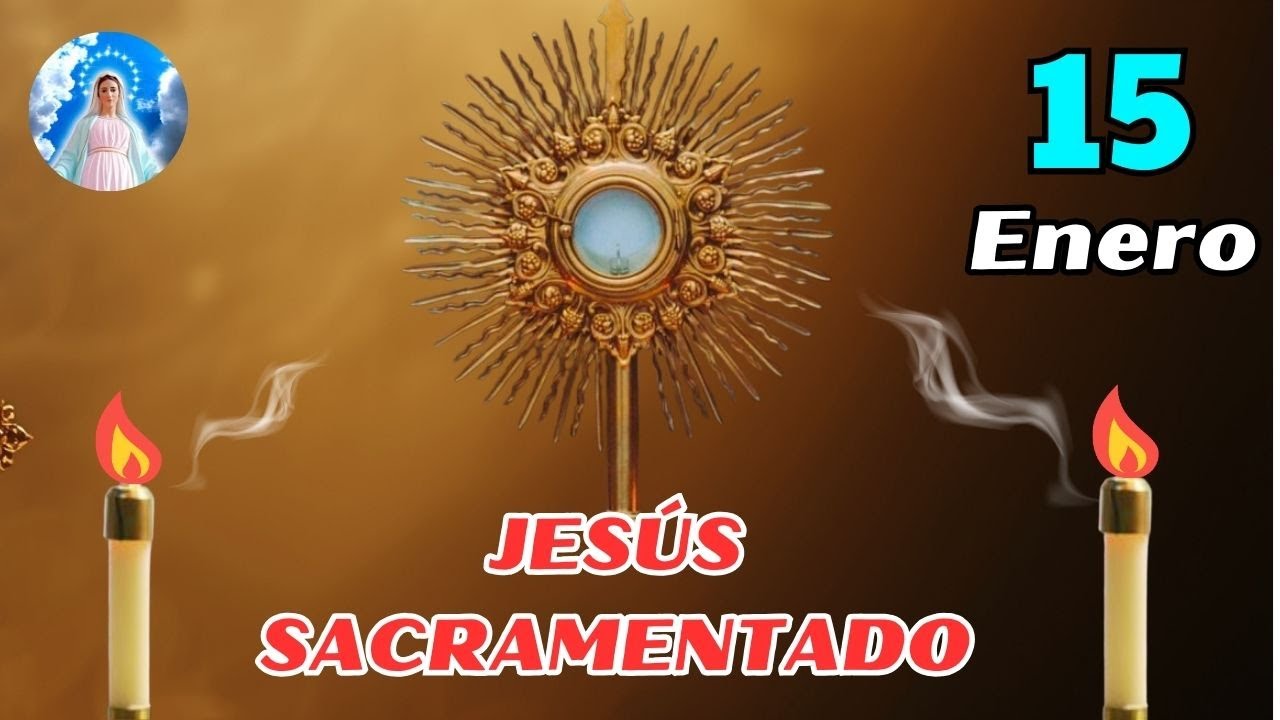 CINCO MINUTOS CON JESÚS SACRAMENTADO Jueves, 15 de enero de 2026 - YouTube