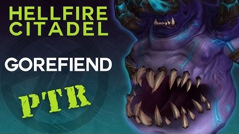 Gorefiend - Heroic Hellfire Citadel - Warlords of Draenor PTR Raid Test