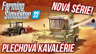 PLECHOVÁ KAVALÉRIE ANEB NOVÁ SÉRIE! | Farming Simulator 22 "Plechová kavalérie" #01