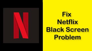 How To Fix Netflix Black Screen Problem Android & Ios