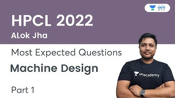 HPCL 2022 | Most Expected Questions | Machine Design | Part-1 | Alok Jha | GATE 2023