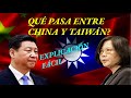 El conflicto entre China y Taiwan. EXPLICACIÓN FÁCIL