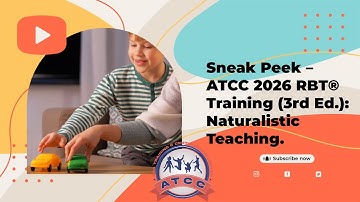 Sneak Peek - ATCC 2026 RBT® Training Video (3rd Ed.): Naturalistic Teaching.
