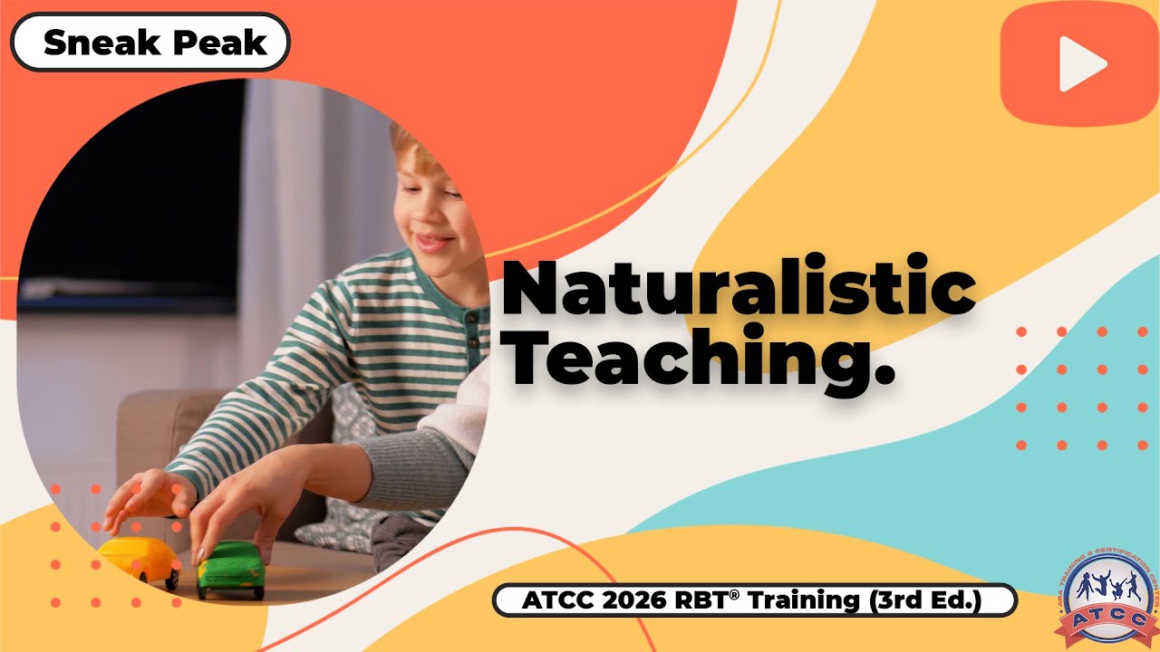 Naturalistic Teaching. Sneak Peek - ATCC 2026 RBT® Training Video (3rd ...