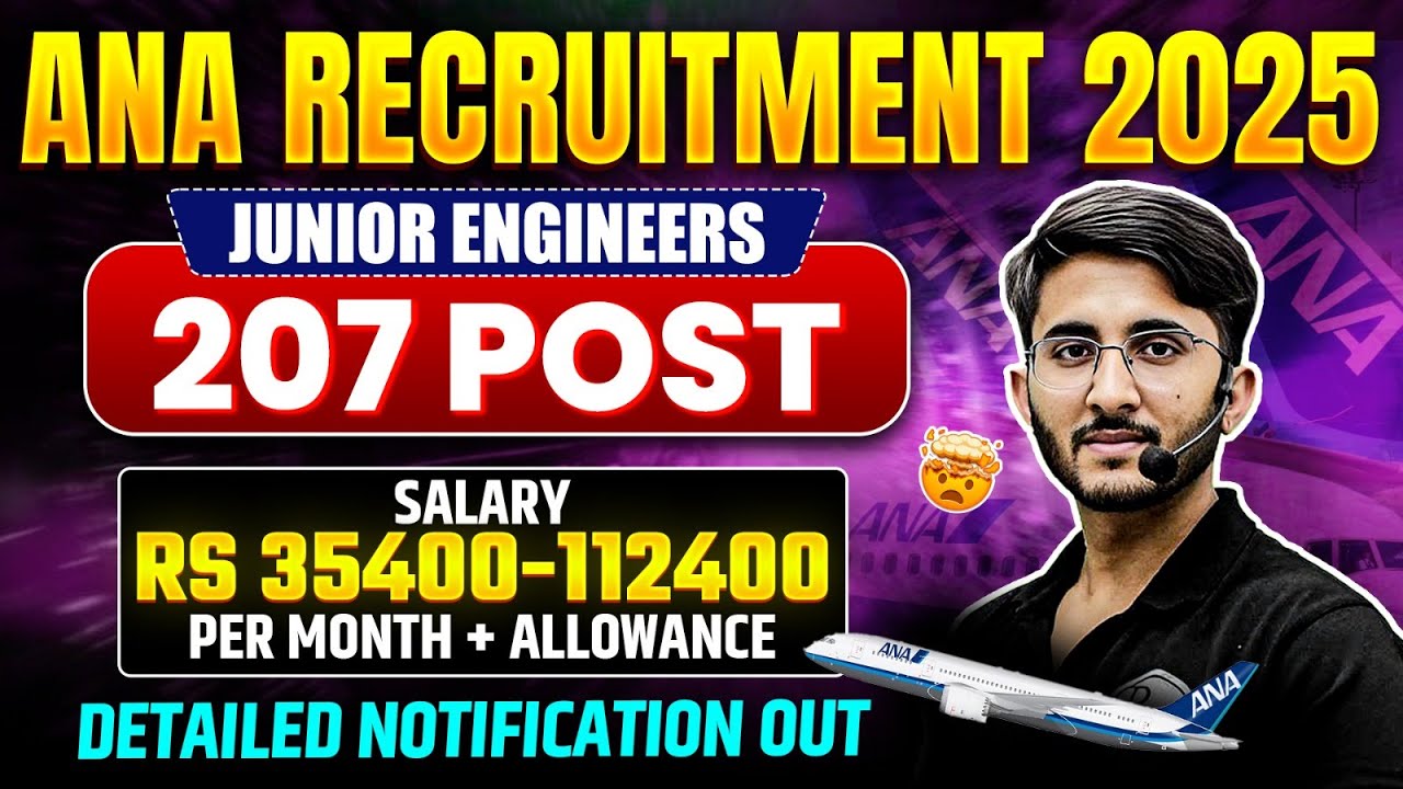 ANA JE Recruitment 2025 | 207 Junior Engineer Posts | Salary ₹35,400–1,12,400 + Allowances