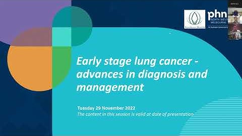 Early stage lung cancer - advances in diagnosis and management (29 November 2022)
