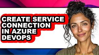 How to Create Service Connection in Azure Devops (easy Method)