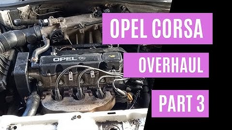 Opel Corsa Engine Overhaul Part 3