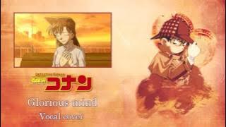 DETECTIVE CONAN | Glorious mind  - vocal cover