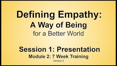 Module 2: Defining Empathy Training:  Session 1: Presentation  V2