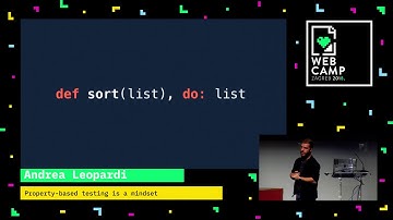 Andrea Leopardi - Property based testing is a mindset - WebCamp Zagreb 2018