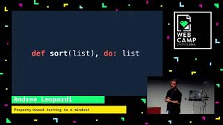 Andrea Leopardi - Property based testing is a mindset - WebCamp Zagreb 2018