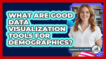 What Are Good Data Visualization Tools For Demographics?