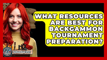 What Resources Are Best For Backgammon Tournament Preparation? - The Board Game Xpert