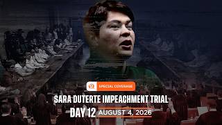 SPECIAL COVERAGE: Day 12 of Sara Duterte impeachment trial – August 4, 2026